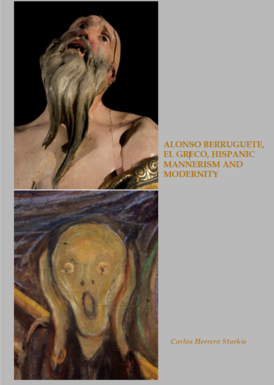 Alonso Berruguete, El Greco, Manierismo Hispanico y Modernidad 